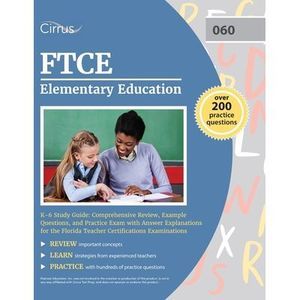 FTCE Elementary Education K-6 Study Guide: Comprehensive Review, Example Questio